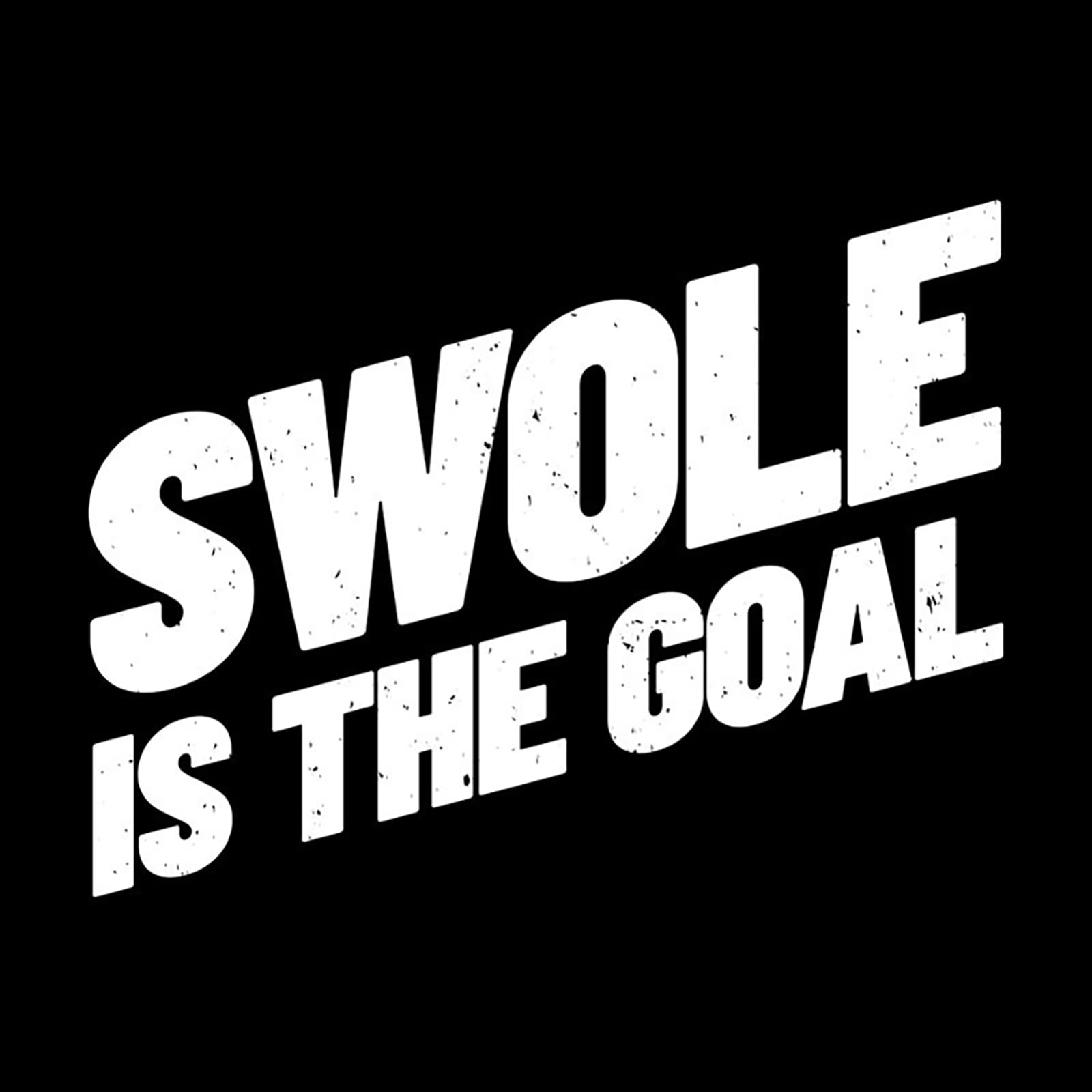 swole is the goal
